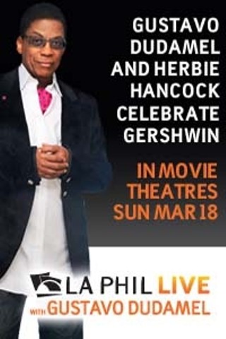 LA Phil Live: Gustavo Dudamel and Herbie Hancock Celebrate Gershwin