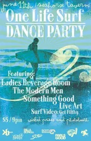 Image: One Life Surf Dance Party: Ladies Beverage Room, The Modern Men, Something Good