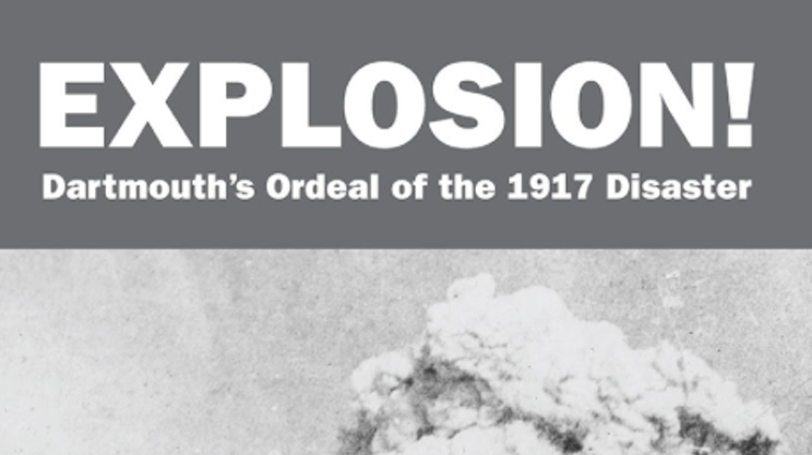 Explosion! Dartmouth’s Ordeal of the 1917 Disaster