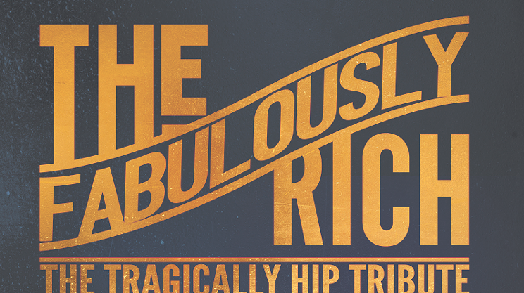Image: The Fabulously Rich: A Tragically Hip tribute
