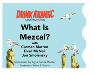 Drink Atlantic Seminars: What Is Mezcal?