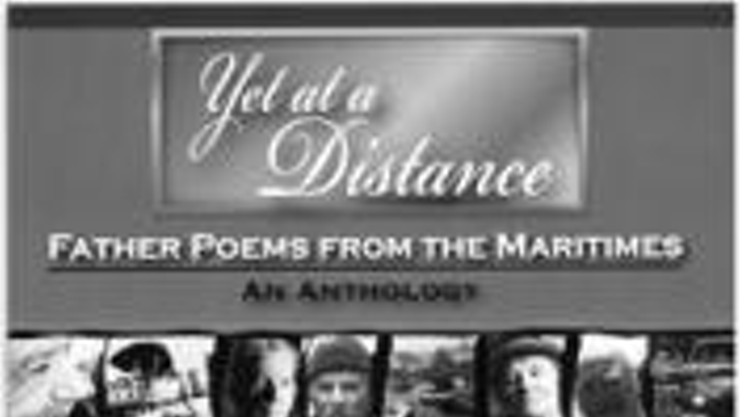 Yet at a Distance---Father Poems from the Maritimes