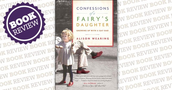 Confessions of a Fairy’s Daughter: Growing up with a Gay Dad
