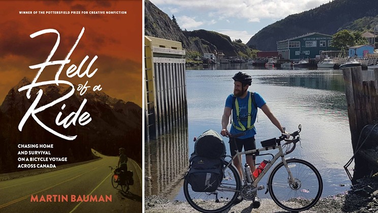 Coast reporter Martin Bauman bicycled 7,000 kilometres across Canada in 2016, raising $10,000 for mental health initiatives. His newly-released memoir, Hell of a Ride, won the Pottersfield Prize for Creative Nonfiction.