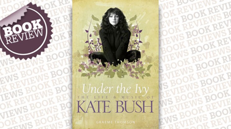 Under The Ivy: The Life and Music of Kate Bush
