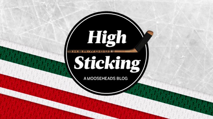 Welcome to High Sticking, and the Mooseheads playoffs